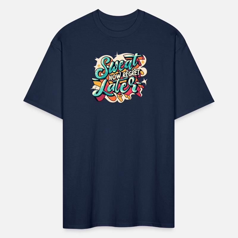 Sweat Now Regret Later