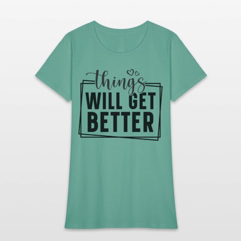 Things will get better.