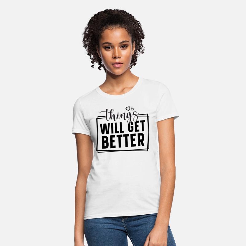 Things will get better.