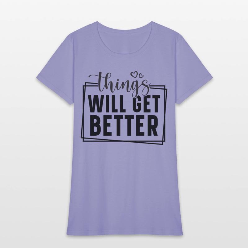 Things will get better.