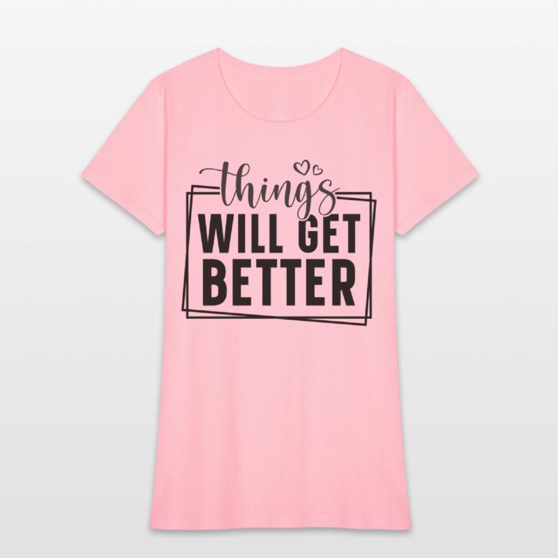 Things will get better.