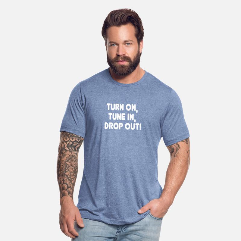 Turn on Tune in Drop out! Hippie Quote Tee