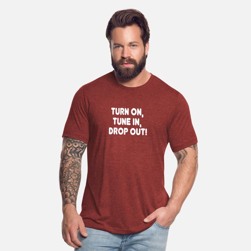 Turn on Tune in Drop out! Hippie Quote Tee