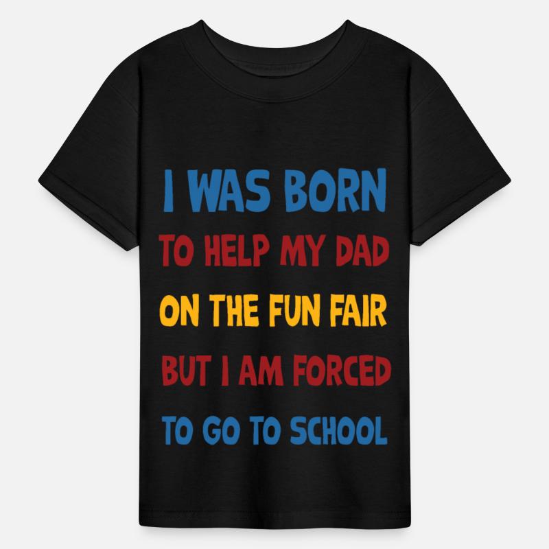 was born to help my dad at the funfair, but school