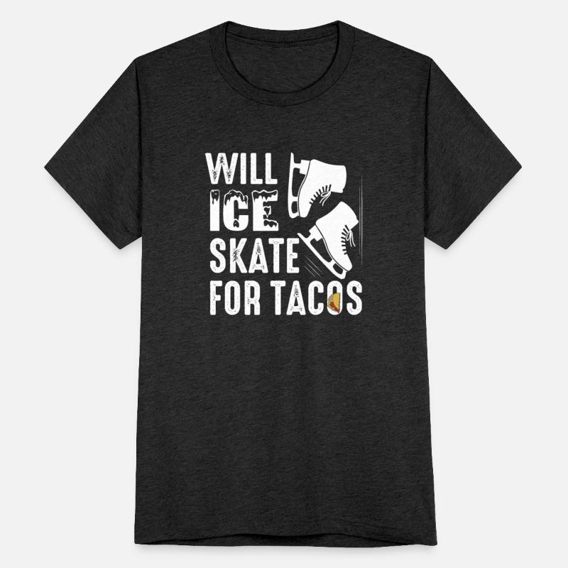 Will Ice Skate for Tacos Ice Skating Figure Skater