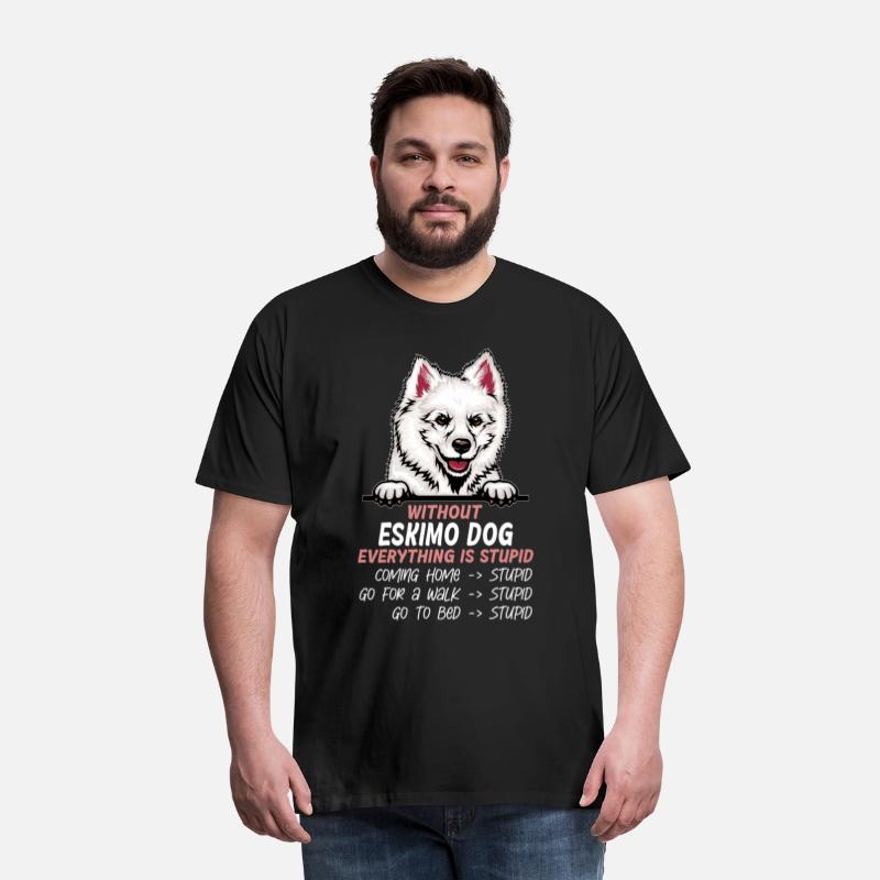 Without Eskimo Dog everything is stupid dog friend