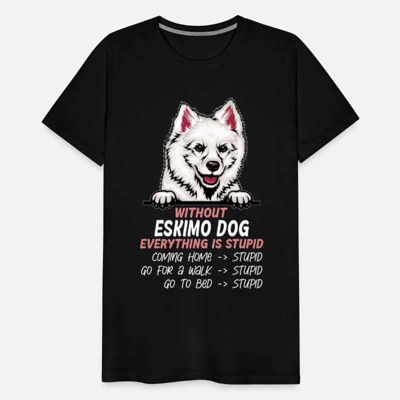 Without Eskimo Dog everything is stupid dog friend