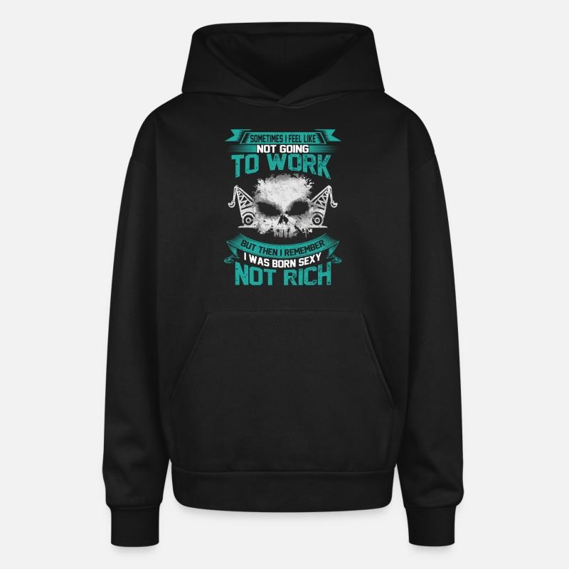 Work - I was born sexy not rich awesome t-shirt