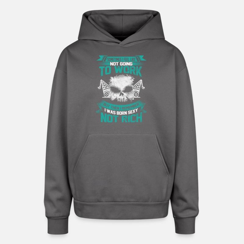 Work - I was born sexy not rich awesome t-shirt