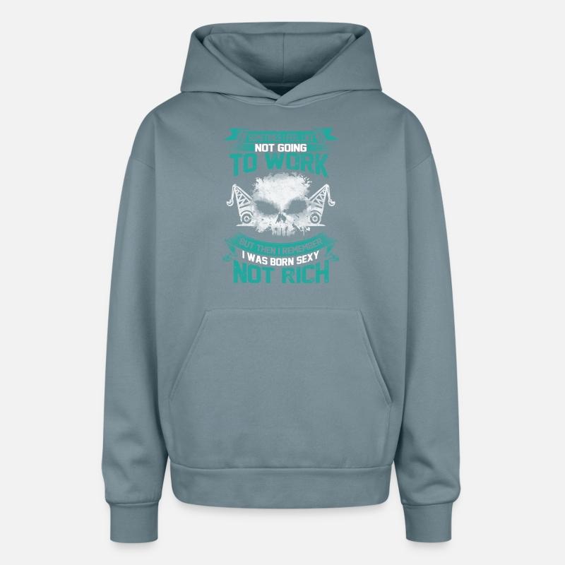 Work - I was born sexy not rich awesome t-shirt