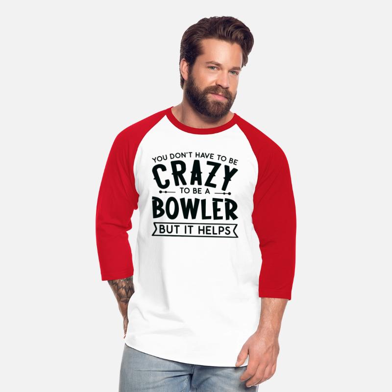 You Don't Have To Be A Crazy Bowler