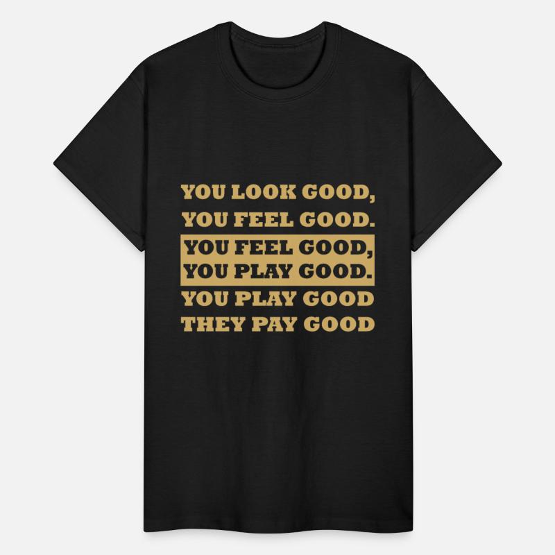 you look good you feel good you feel good you play
