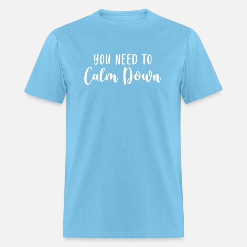 You Need To Calm Down