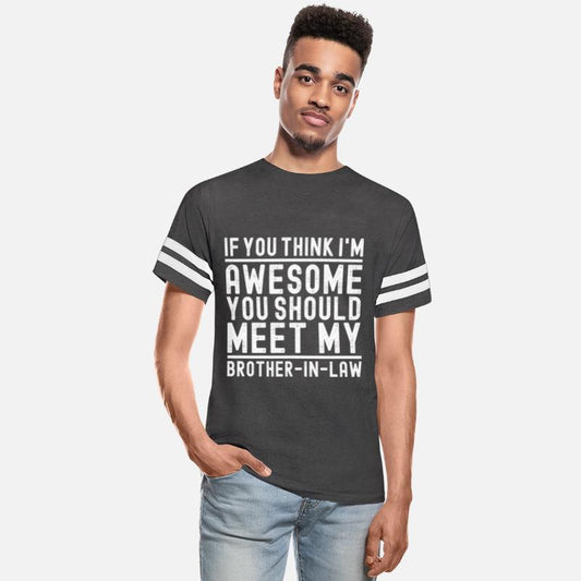 You Think I'm Awesome You Should Meet My Brother