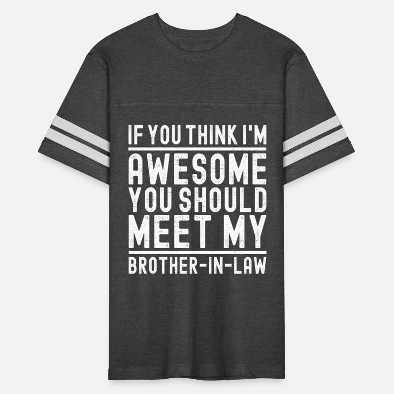 You Think I'm Awesome You Should Meet My Brother