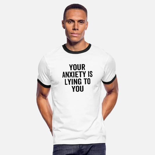 Your Anxiety is Lying To You
