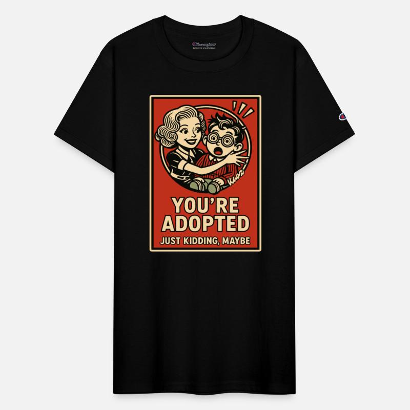 You're Adopted – Just Kidding, Maybe